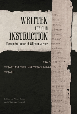 Written for Our Instruction: Essays in Honor of William Varner - Chou, Abner (Editor), and Locatell, Christian (Editor)
