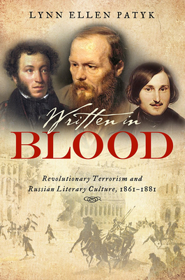 Written in Blood: Revolutionary Terrorism and Russian Literary Culture, 1861-1881 - Patyk, Lynn Ellen