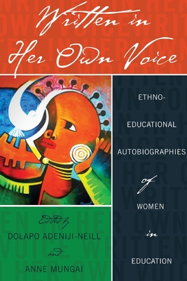 Written in Her Own Voice: Ethno-educational Autobiographies of Women in Education - Brock, Rochelle, and Dillard, Cynthia B, and Johnson, Richard Greggory, III