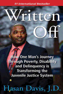 Written Off: How One Man's Journey Through Poverty, Disability and Delinquency Is Transforming the Juvenile Justice System