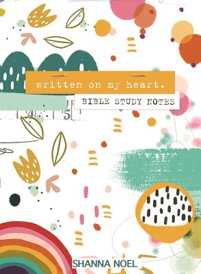 Written on My Heart: Bible Study Notes - Noel, Shanna