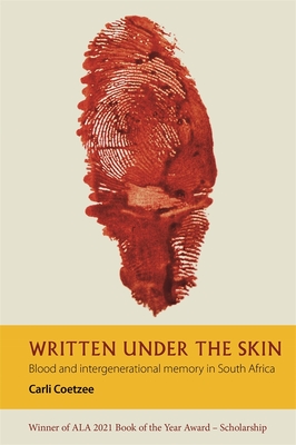 Written Under the Skin: Blood and Intergenerational Memory in South Africa - Coetzee, Carli