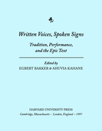 Written Voices, Spoken Signs: Tradition, Performance, and the Epic Text