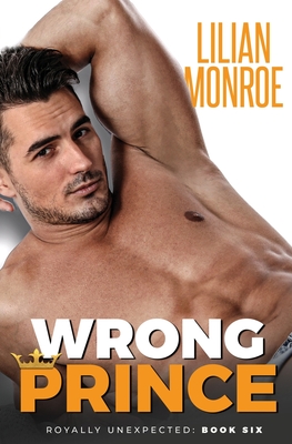 Wrong Prince: An Accidental Pregnancy Romance - Monroe, Lilian