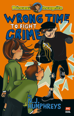 Wrong Time to Fight Crime: Princess Incognito: Book 3 - Humphreys, N J