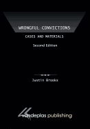 Wrongful Convictions: Cases and Materials, Second Edition - Brooks, Justin