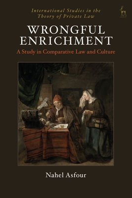 Wrongful Enrichment: A Study in Comparative Law and Culture - Asfour, Nahel, and Joerges, Christian (Editor), and Teubner, Gunther (Editor)