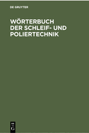 Wrterbuch Der Schleif- Und Poliertechnik: Teil L. Deutsch - Englisch. Teil II. Englisch - Deutsch