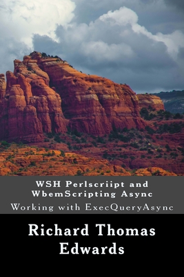 WSH Perlscriipt and WbemScripting Async: Working with ExecQueryAsync - Edwards, Richard Thomas