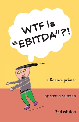 WTF is EBITDA - Saltman, Steven