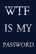 Wtf Is My Password: Keep track of usernames, passwords, web addresses in one easy & organized location - navy blue Cover