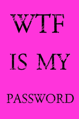 Wtf Is My Password: Keep track of usernames, passwords, web addresses in one easy & organized location - Pink Cover - Pray, Norman M