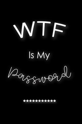 WTF Is My Password: Password Book Log Book Alphabetical Pocket Size Black Cover 6" x 9" (Internet Password Logbook) - Journal, Megan