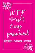 WTF Is My Password!! Password book, password log book and internet password organizer, alphabetical password book, Logbook to Protect Usernames and ... notebook, password book 6 x 9, 110 pages with best life Quotes every pages.