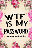 Wtf Is My Password: Password Book, Password Log Book and Internet Password Organizer, Alphabetical Password Book, Logbook to Protect Usernames and Passwords, Password Notebook, Password Book Small 6" X 9"