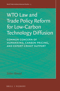 Wto Law and Trade Policy Reform for Low-Carbon Technology Diffusion: Common Concern of Humankind, Carbon Pricing, and Export Credit Support