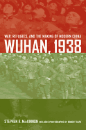 Wuhan, 1938: War, Refugees, and the Making of Modern China