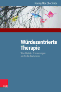Wurdezentrierte Therapie: Was Bleibt - Erinnerungen Am Ende Des Lebens
