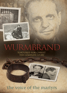 Wurmbrand: Tortured for Christ: The Complete Story