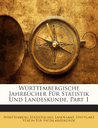 Wurttembergische Jahrbucher Fur Statistik Und Landeskunde, Part 1