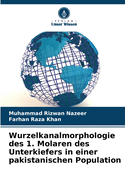 Wurzelkanalmorphologie des 1. Molaren des Unterkiefers in einer pakistanischen Population