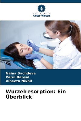 Wurzelresorption: Ein ?berblick - Sachdeva, Naina, and Bansal, Parul, and Nikhil, Vineeta