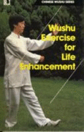 Wushu Exercise for Life Enhancement - Yu Gongbao, and Wu Bin (Editor)