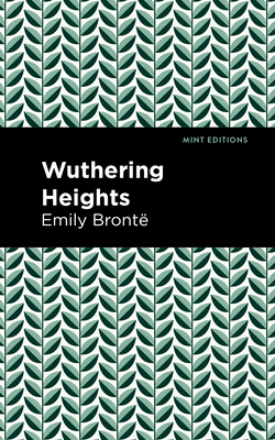Wuthering Heights - Bront, Emily, and Editions, Mint (Contributions by)