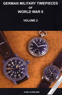 WW2 German Military Timepieces: The Seasoned Collectors Guide to Collecting