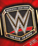 Wwe Absolutely Everything You Need to Know