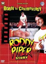 WWE: Born to Controversy - The Roddy Piper Story - 