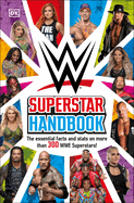 Wwe Superstar Handbook: The Essential Facts and STATS on More Than 300 Wwe Superstars!