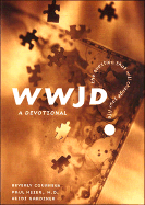 WWJD?: The Question That Will Change Your Life: A Devotional