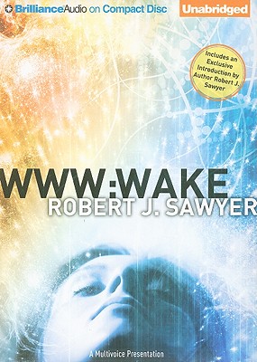 Www: Wake - Sawyer, Robert J, and Almasy, Jessica (Read by), and Van Dyck, Jennifer (Read by)