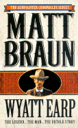 Wyatt Earp: The Legend...the Man...the Untold Story