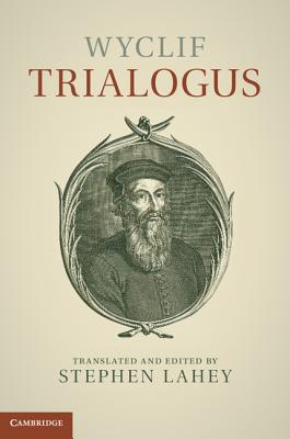 Wyclif: Trialogus - Wyclif, John, and Lahey, Stephen E. (Edited and translated by)