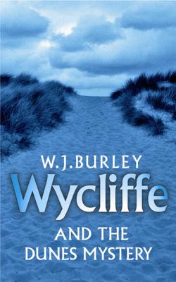 Wycliffe and the Dunes Mystery - Burley, W J