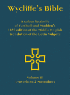 Wycliffe's Bible - A colour facsimile of Forshall and Madden's 1850 edition of the Middle English translation of the Latin Vulgate: Volume I - Genesis to Ruth