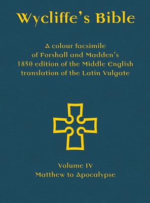 Wycliffe's Bible - A colour facsimile of Forshall and Madden's 1850 edition of the Middle English translation of the Latin Vulgate: Volume I - Genesis to Ruth - Forshall, Josiah (Editor), and Madden, Frederic (Editor), and Everson, Michael (Prepared for publication by)