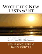 Wycliffe's New Testament (Revised Edition): A Modern-Spelling Version of the 14th Century Middle English Translation