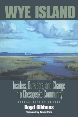 Wye Island: Insiders, Outsiders, and Change in a Chesapeake Community - Special Reprint Edition - Gibbons, Boyd