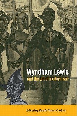 Wyndham Lewis and the Art of Modern War - Corbett, David Peters (Editor)