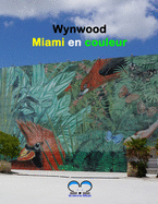 Wynwood - Miami en couleur: Un voyage artistique dans le quartier color? de Miami - Floride - Usa