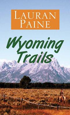 Wyoming Trails: A Western Story - Paine, Lauran