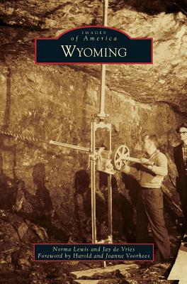 Wyoming - Lewis, Norma, and De Vries, Jay, and Voorhees, Harold (Foreword by)