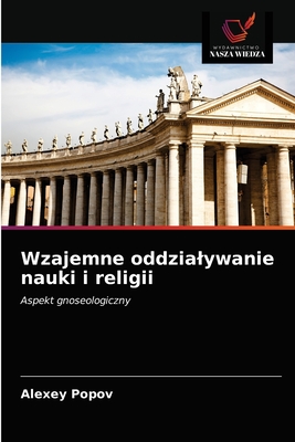 Wzajemne oddzialywanie nauki i religii - Popov, Alexey