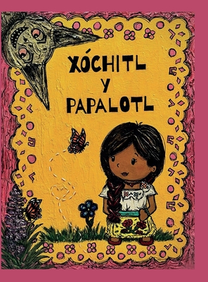 X?chitl y Papalotl - Aguirre-Magaa, Sandra, and Casillas, Carmen (Illustrator)