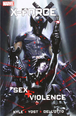 X-force: Sex And Violence - Yost, Christopher