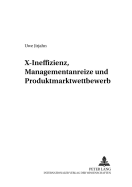 X-Ineffizienz, Managementanreize Und Produktmarktwettbewerb