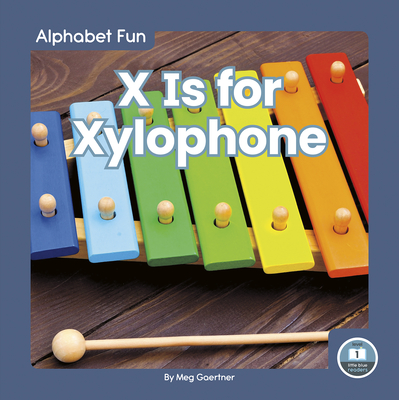 X Is for Xylophone - Gaertner, Meg